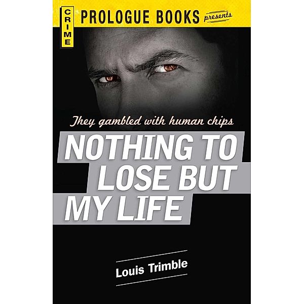 Nothing to Lose But My Life, Louis Trimble