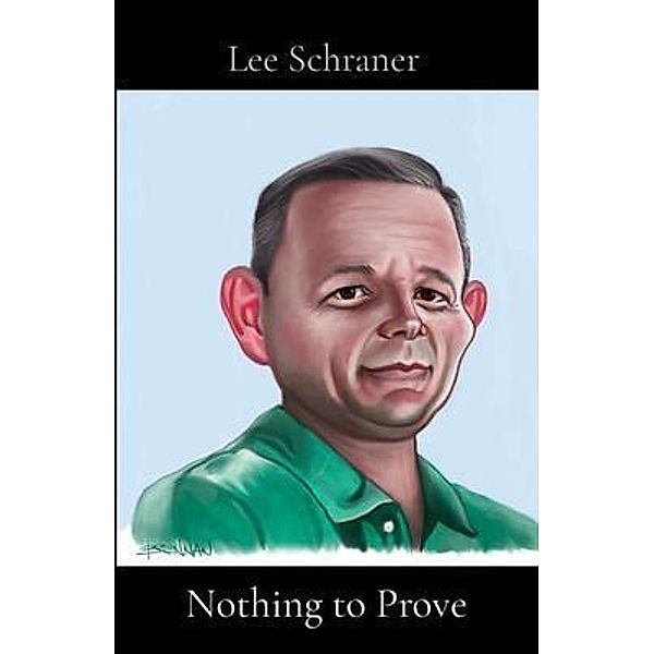 Nothing to Prove, Lee J Schraner