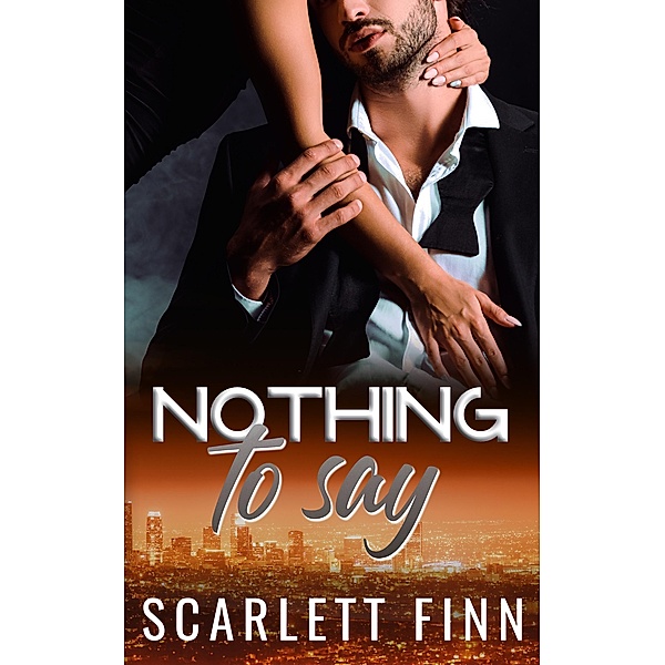 Nothing to Say (Nothing to..., #5) / Nothing to..., Scarlett Finn