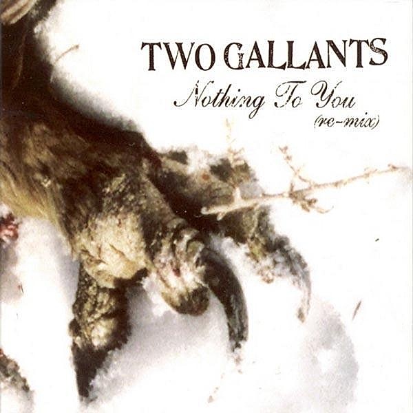 Nothing To You Remix, Two Gallants