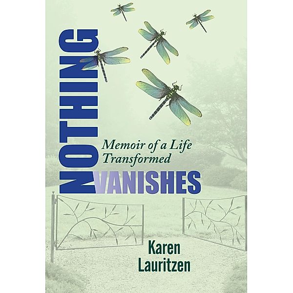 Nothing Vanishes, Memoir of a Life Transformed / Karen Lauritzen, Karen Lauritzen