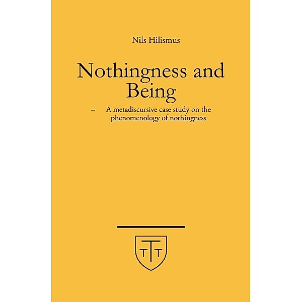 Nothingness and Being - A metadiscursive case study on the phenomenology of nothingness, Nils Hilismus