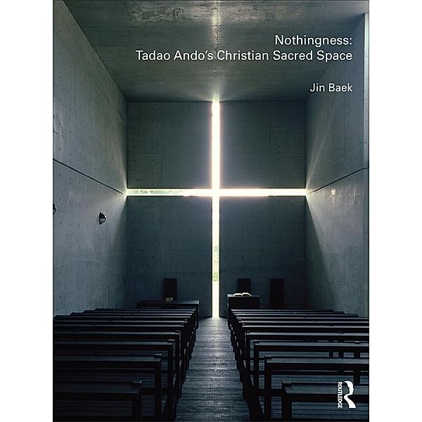 Nothingness: Tadao Ando's Christian Sacred Space, Jin Baek