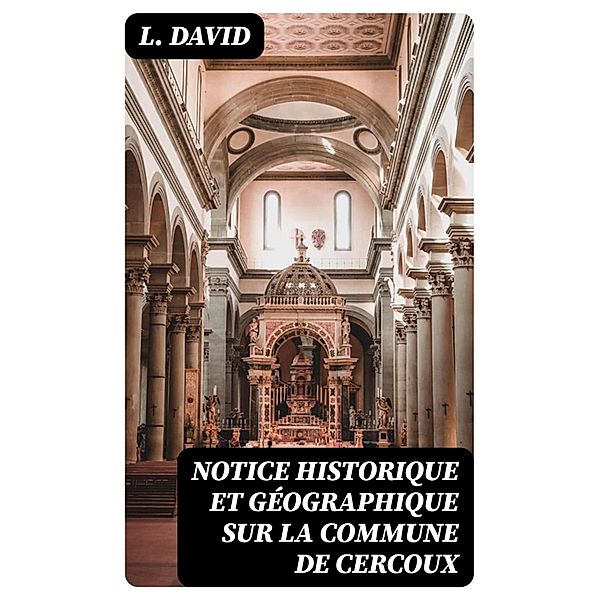 Notice historique et géographique sur la commune de Cercoux, L. David