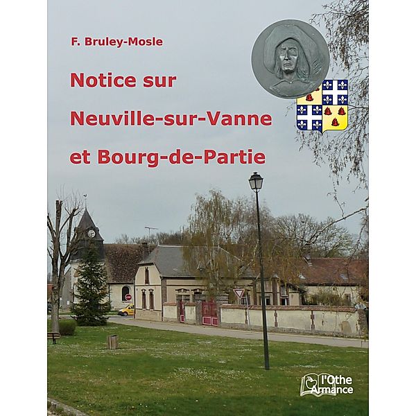 Notice sur Neuville et Bourg-de-Partie, Félix Bruley-Mosle