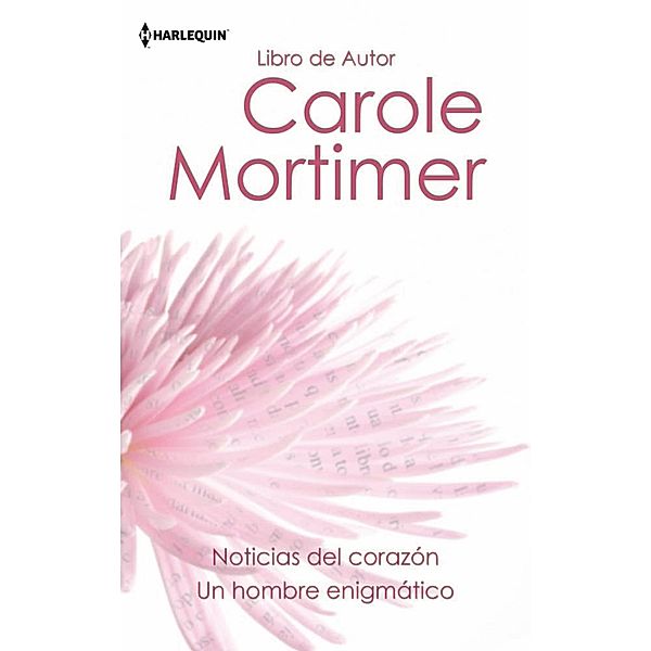 Noticias del corazon - Un hombre enigmatico / Libro de autor, Carole Mortimer