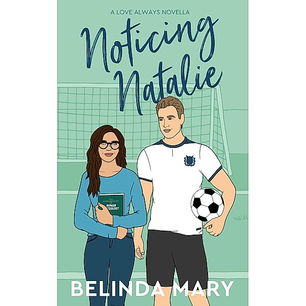 Noticing Natalie (Love Always, #0.5) / Love Always, Belinda Mary