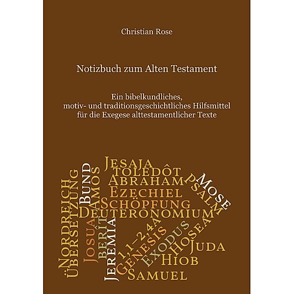 Notizbuch zum Alten Testament, Christian Rose