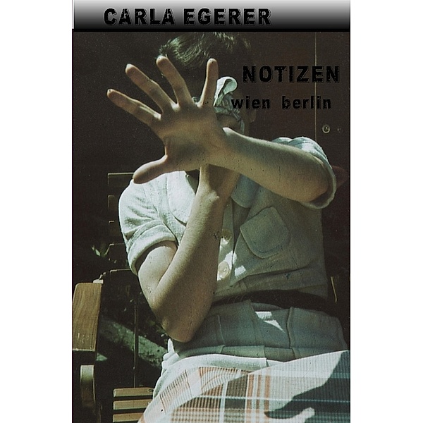 Notizen, Carla Egerer