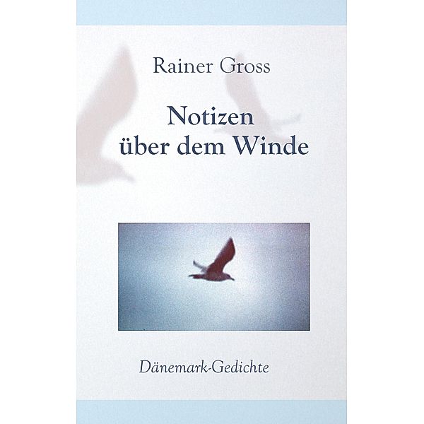 Notizen über dem Winde, Rainer Gross