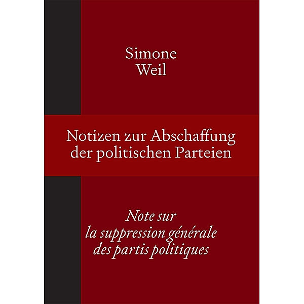 Notizen zur Abschaffung der politischen Parteien | Note sur la suppression générale des partis politiques, Simone Weil