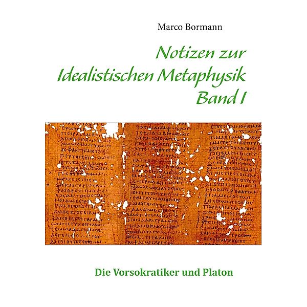 Notizen zur Idealistischen Metaphysik I, Marco Bormann