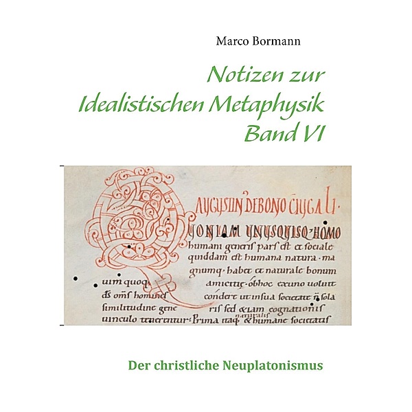 Notizen zur Idealistischen Metaphysik VI, Marco Bormann