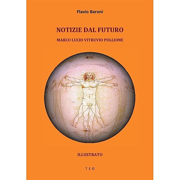 Notizie dal futuro. Marco Lucio Vitruvio Pollione, Flavio Baroni