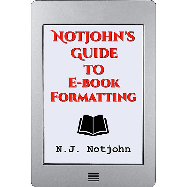 Notjohn's Guide to E-book Formatting, N. J. Notjohn