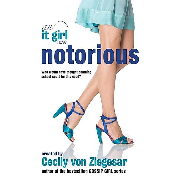 Notorious: An It Girl Novel, Cecily von Ziegesar
