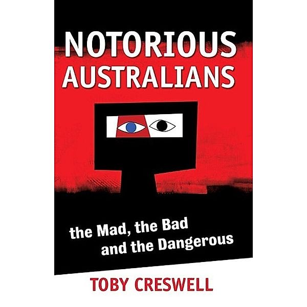 Notorious Australians, Toby Creswell