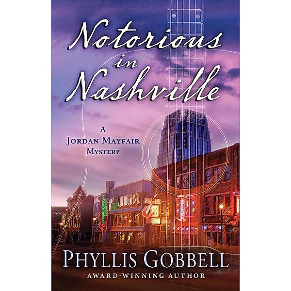 Notorious in Nashville (A Jordan Mayfair Mystery, #4) / A Jordan Mayfair Mystery, Phyllis Gobbell