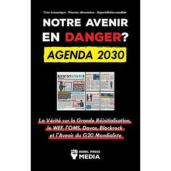 Notre avenir en Danger ? Agenda 2030 / Conspiracy Debunked, Rebel Press Media