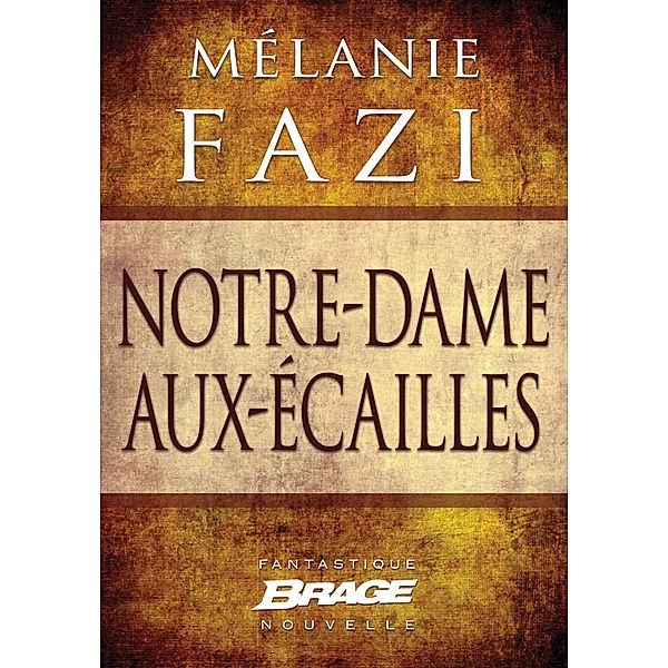 Notre-Dame-aux-Écailles (nouvelle) / Brage, Mélanie Fazi