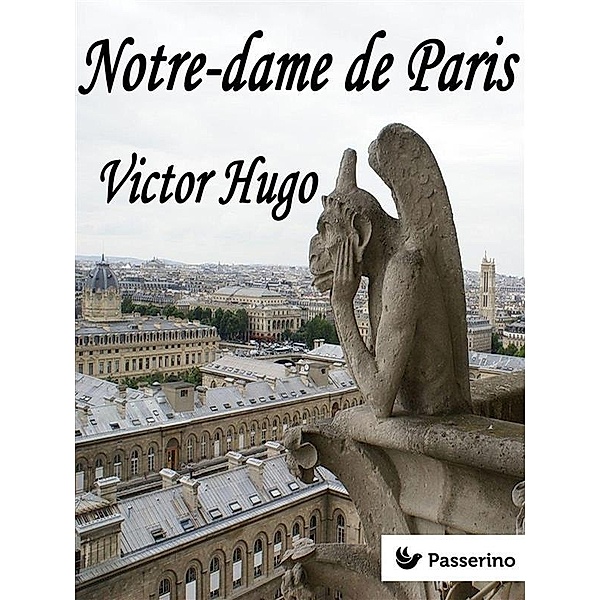 Notre-dame de Paris, Victor Hugo
