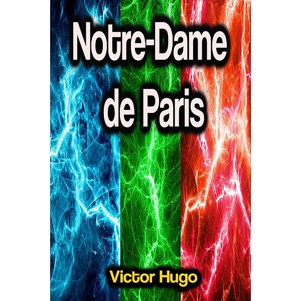 Notre-Dame de Paris, Victor Hugo