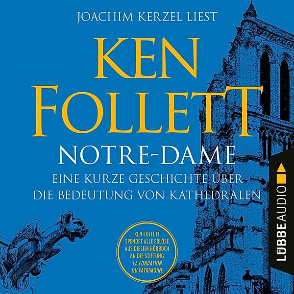 Notre-Dame - Eine kurze Geschichte über die Bedeutung von Kathedralen, Ken Follett