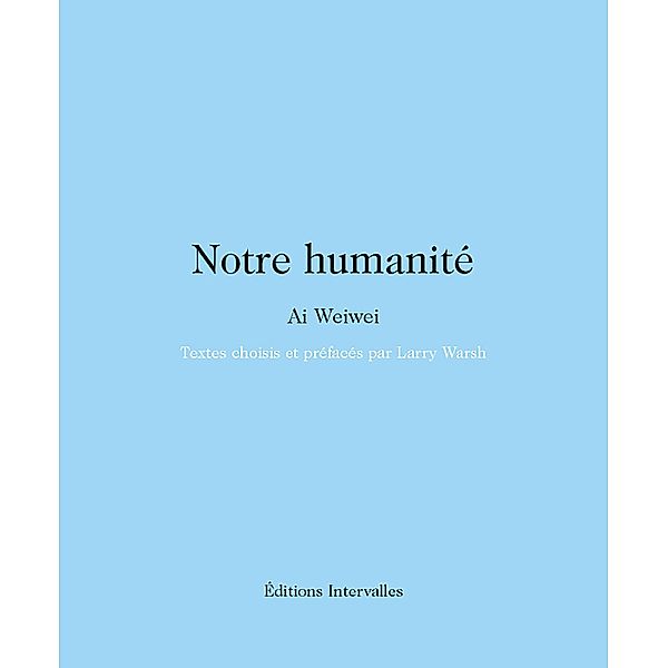 Notre humanité, Ai Weiwei