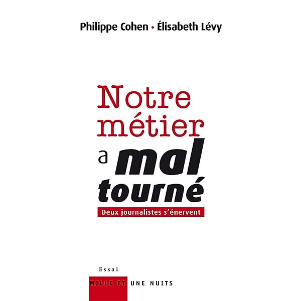 Notre métier a mal tourné / Documents, Philippe Cohen, Elisabeth Levy