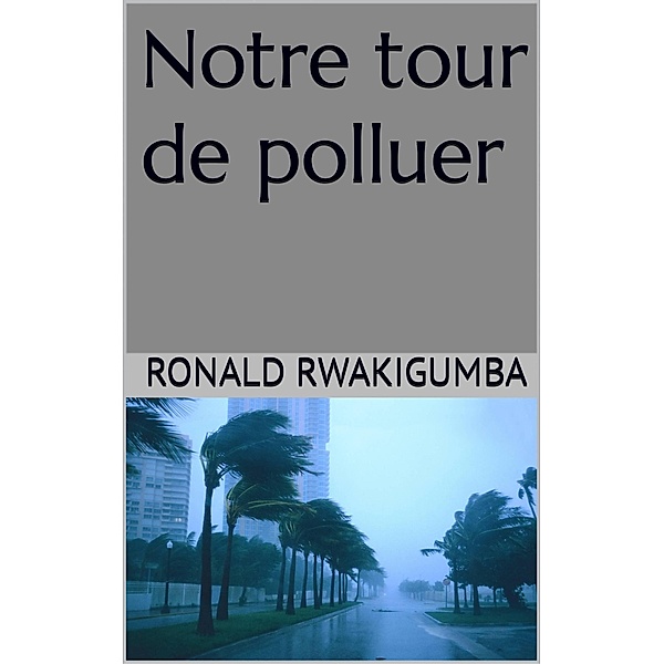Notre tour de polluer, Ronald Rwakigumba