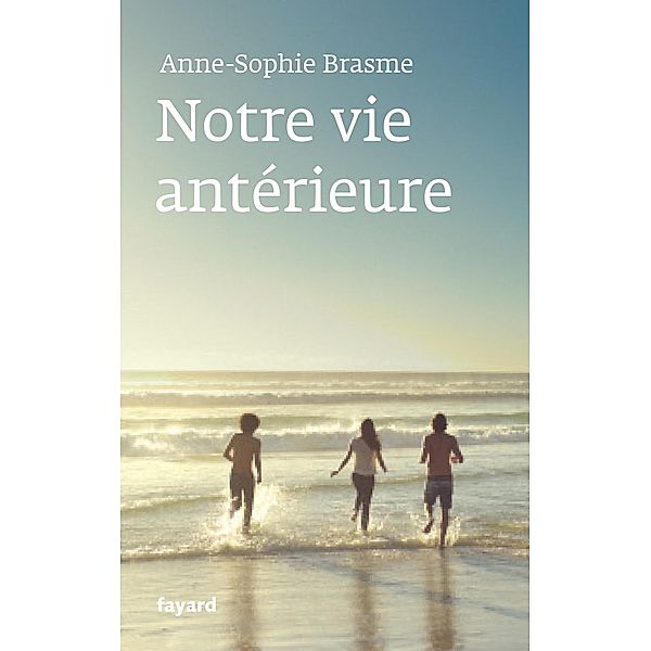 Notre vie antérieure / Littérature Française, Anne-Sophie Brasme