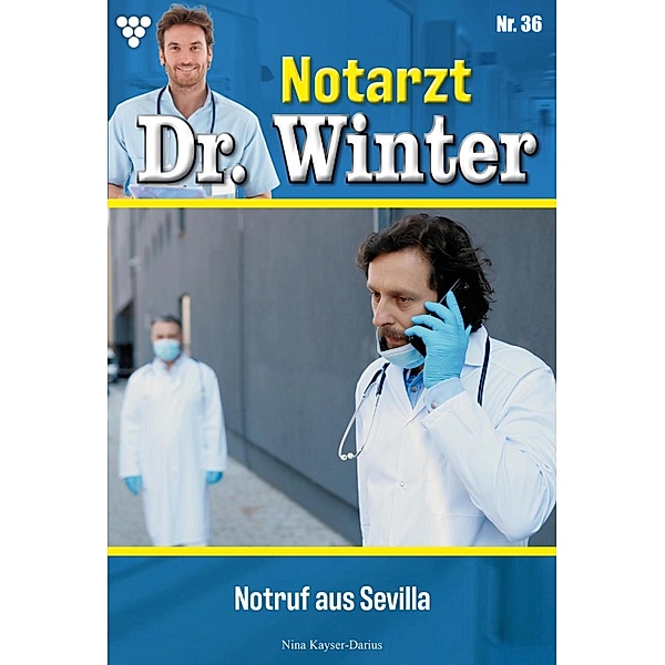 Notruf aus Sevilla / Notarzt Dr. Winter Bd.36, Nina Kayser-Darius