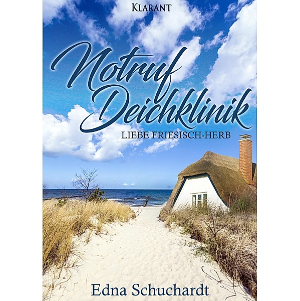 Notruf Deichklinik. Liebe friesisch - herb / Notruf Deichklinik Bd.1, Edna Schuchardt