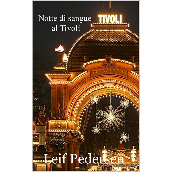 Notte di sangue al Tivoli (L'ispettore Leif Anders Pedersen, #1), Leif Pedersen