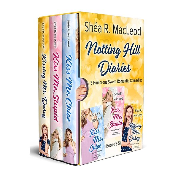 Notting Hill Diaries: 3 Humorous Sweet Romantic Comedies / Notting Hill Diaries, Shéa R. MacLeod