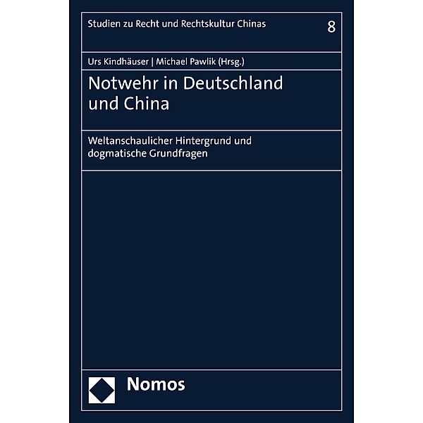 Notwehr in Deutschland und China / Studien zu Recht und Rechtskultur Chinas Bd.8