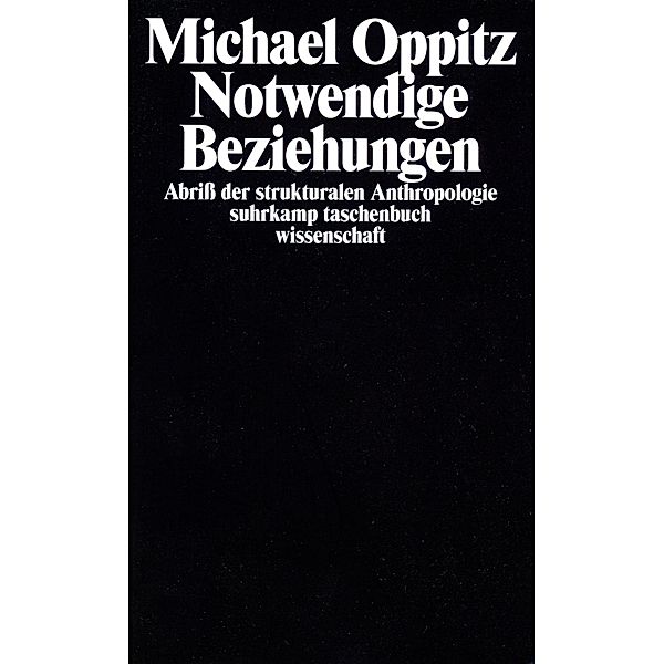 Notwendige Beziehungen - Abriß der strukturalen Anthropologie, Michael Oppitz