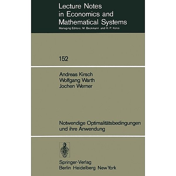 Notwendige Optimalitätsbedingungen und ihre Anwendung / Lecture Notes in Economics and Mathematical Systems Bd.152, A. Kirsch, W. Warth, J. Werner