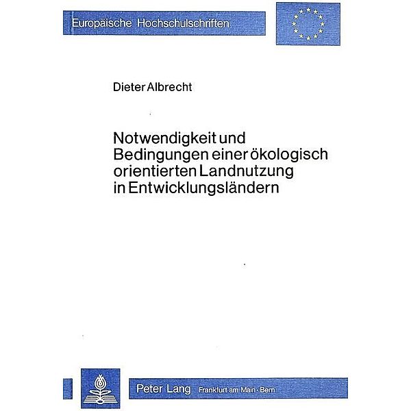 Notwendigkeit und Bedingungen einer ökologisch orientierten Landnutzung in Entwicklungsländern, Dieter Albrecht