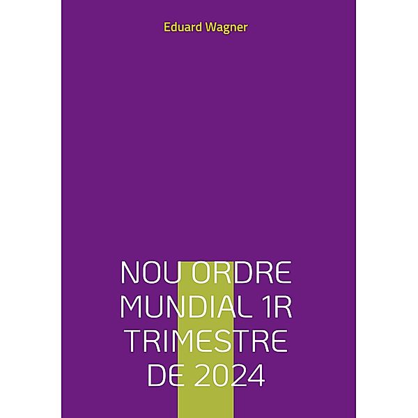 Nou ordre mundial 1r trimestre de 2024, Eduard Wagner