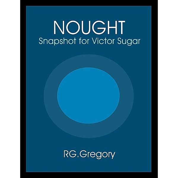 Nought - Snapshot for Victor Sugar, RG Gregory