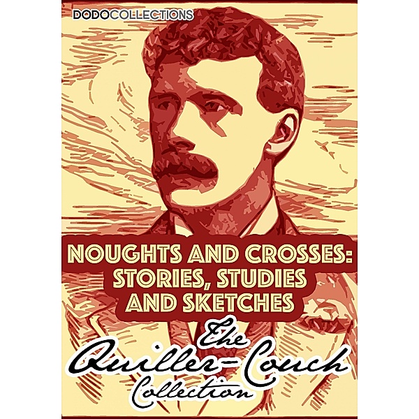 Noughts And Crosses / Arthur Quiller-Couch Collection, Arthur Quiller-Couch
