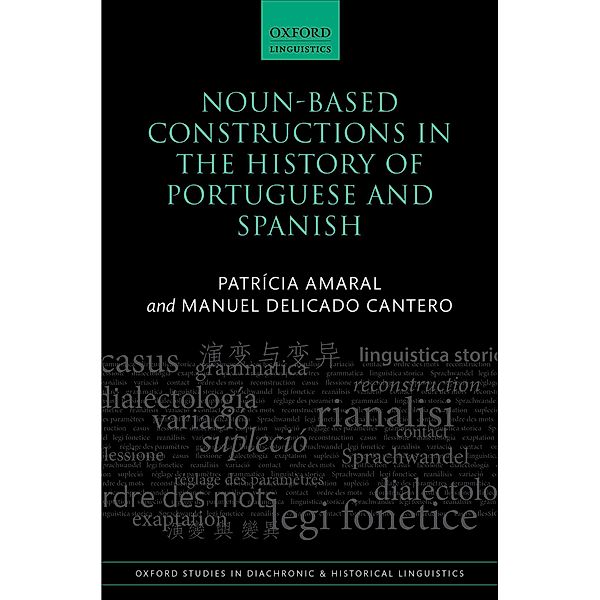 Noun-Based Constructions in the History of Portuguese and Spanish / Oxford Studies in Diachronic and Historical Linguistics Bd.46, Patrícia Amaral, Manuel Delicado Cantero