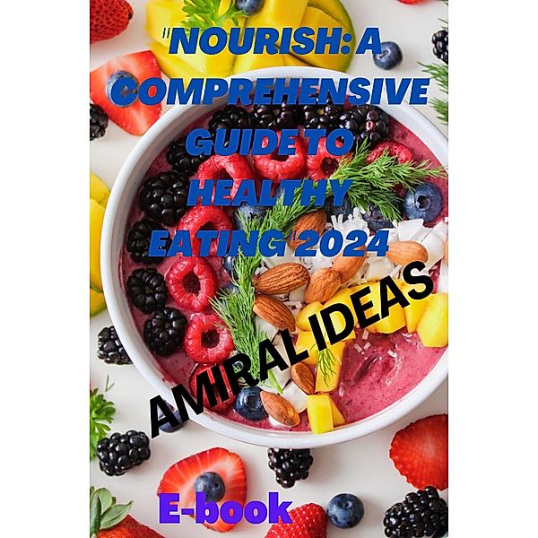 Nourish: A Comprehensive Guide to Healthy Eating, Sabir377