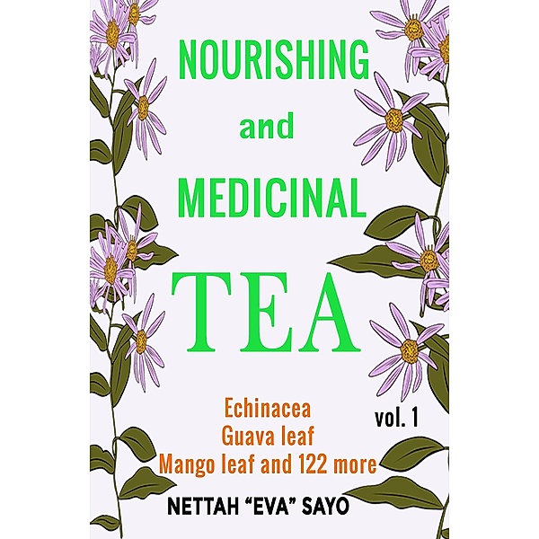Nourishing and Medicinal Tea: Echinacea, Guava Leaf, Mango Leaf and 122 More, Nettah Eva Sayo