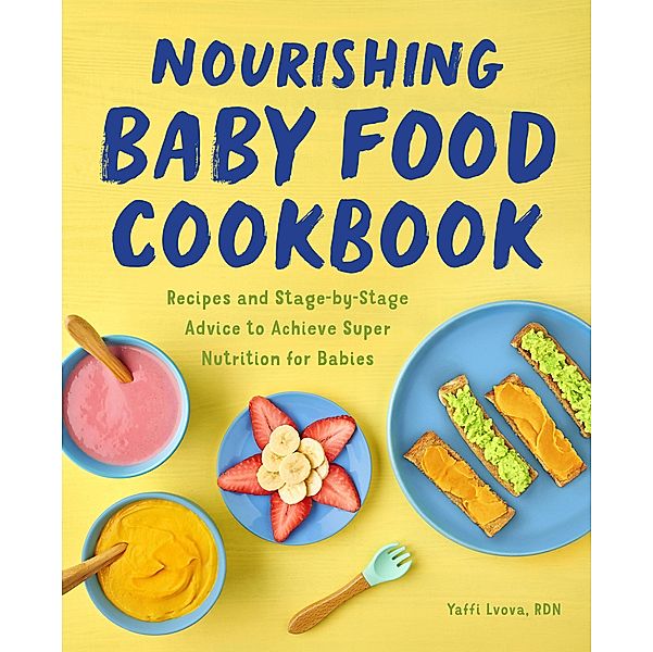 Nourishing Baby Food Cookbook, Yaffi Lvova