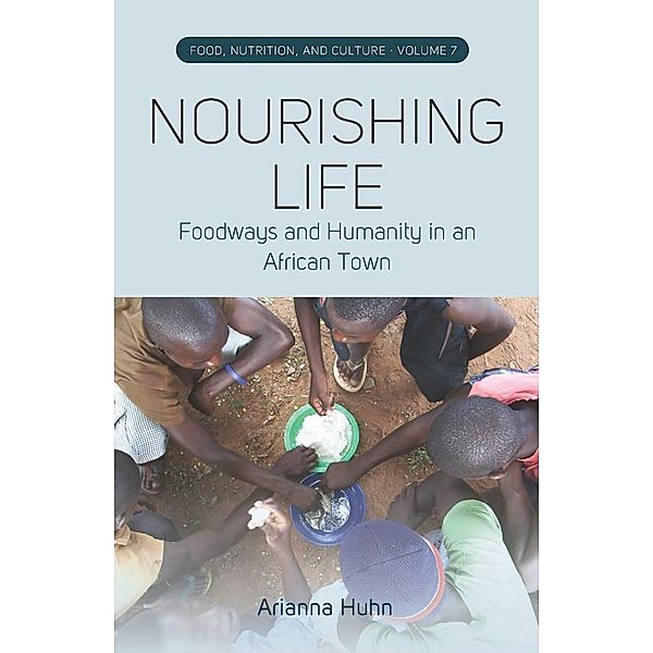 Nourishing Life / Food, Nutrition, and Culture Bd.7, Arianna Huhn