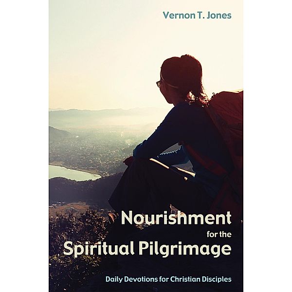 Nourishment for the Spiritual Pilgrimage, Vernon T. Jones