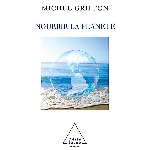 Nourrir la planete, Griffon Michel Griffon