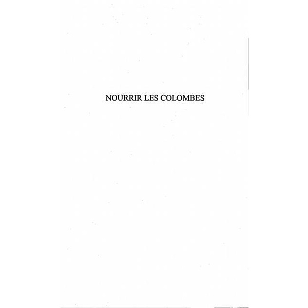 NOURRIR LES COLOMBES / Harmattan, Laurent Bayart